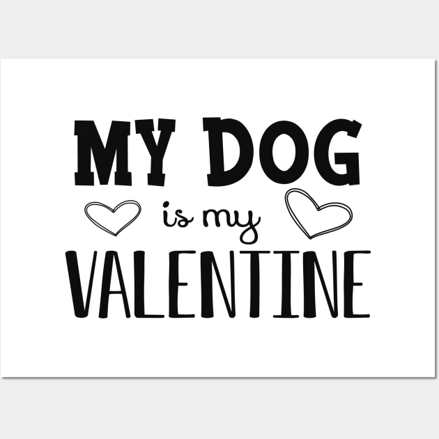 Dog - My dog is my valentine Wall Art by KC Happy Shop